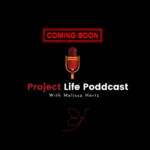Project Life Podcast - Coming Soon